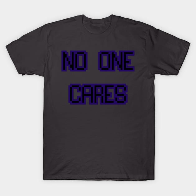 No one cares pixel T-Shirt by ManicWax